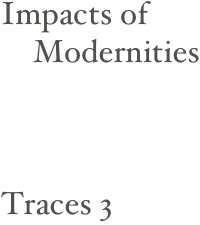 Impacts of
    Modernities





Traces 3